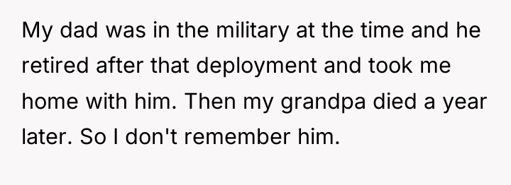 My dad was in the military at the time and...