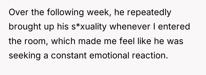 Over the following week, he repeatedly brought up his s*xuality...