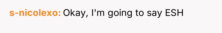 s-nicolexo Okay, I'm going to say ESH