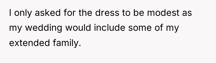 I only asked for the dress to be modest as...