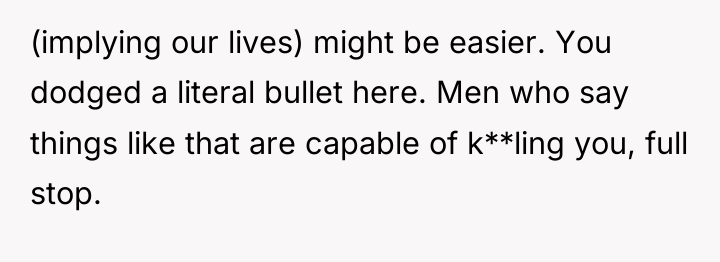 (implying our lives) might be easier. You dodged a literal...
