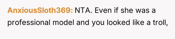 AnxiousSloth369 NTA. Even if she was a professional model and...