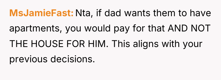 MsJamieFast Nta, if dad wants them to have apartments, you...
