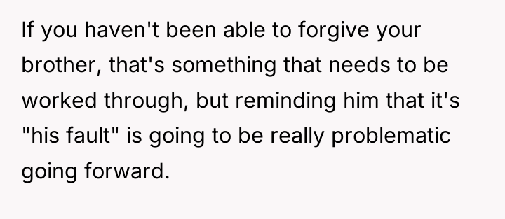 If you haven't been able to forgive your brother, that's...