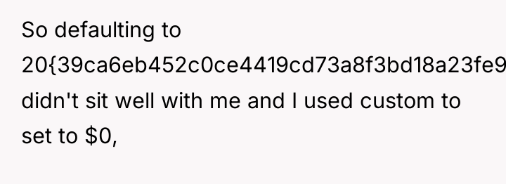 So defaulting to 20{39ca6eb452c0ce4419cd73a8f3bd18a23fe95ab4febb092bc2ab1b542eeea82f} didn't sit well with me and...