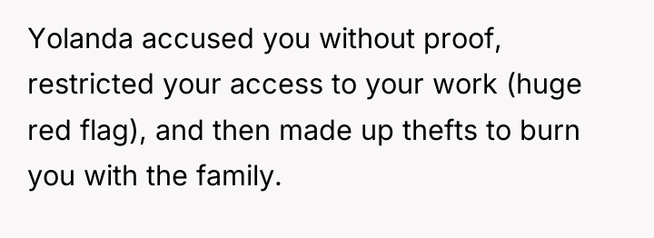 Yolanda accused you without proof, restricted your access to your...