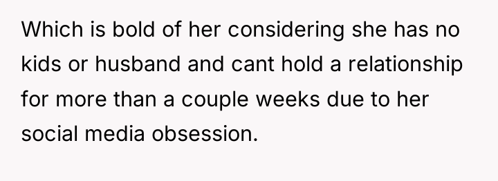 Which is bold of her considering she has no kids...