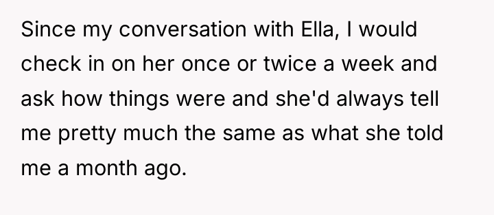 Since my conversation with Ella, I would check in on...