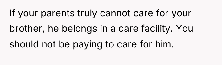If your parents truly cannot care for your brother, he...