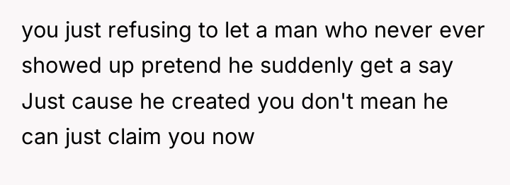 you just refusing to let a man who never ever...