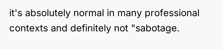 it's absolutely normal in many professional contexts and definitely not...