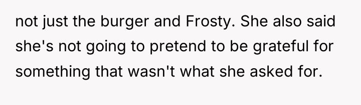 not just the burger and Frosty. She also said she's...