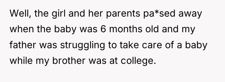 Well, the girl and her parents pa*sed away when the...