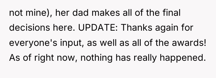 not mine), her dad makes all of the final decisions...