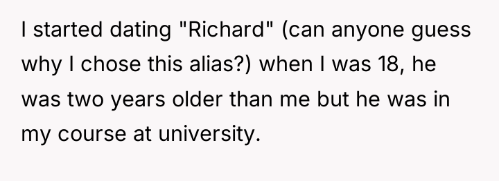 I started dating "Richard" (can anyone guess why I chose...