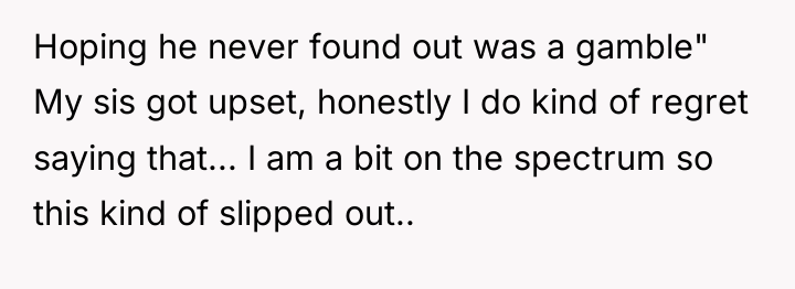 Hoping he never found out was a gamble" My sis...