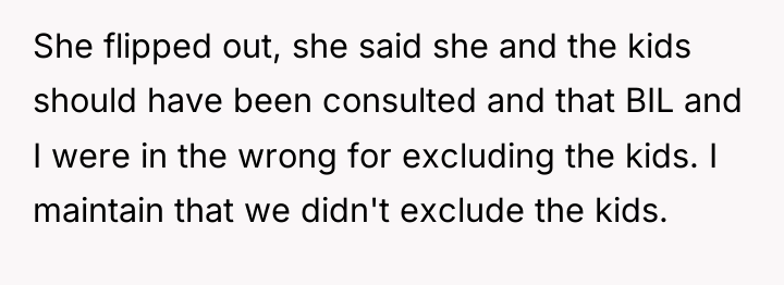 She flipped out, she said she and the kids should...