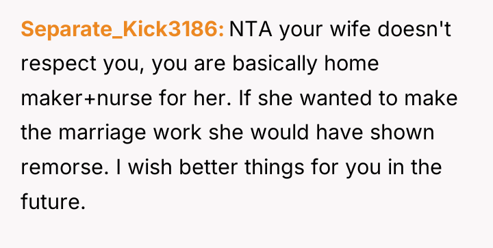 Separate_Kick3186 NTA your wife doesn't respect you, you are basically...