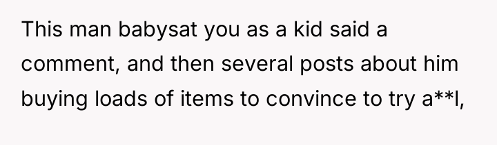 This man babysat you as a kid said a comment,...