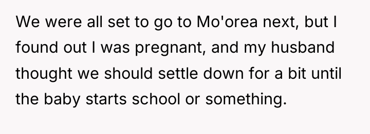 We were all set to go to Mo'orea next, but...