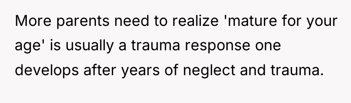More parents need to realize 'mature for your age' is...