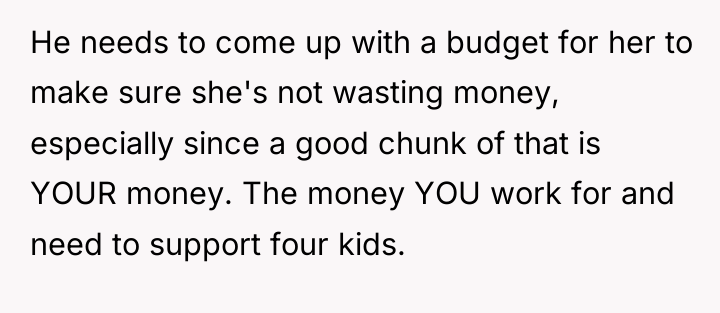 He needs to come up with a budget for her...