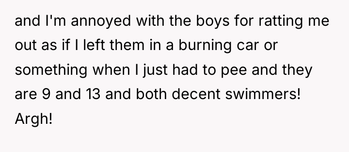 and I'm annoyed with the boys for ratting me out...