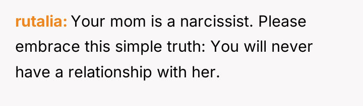 rutalia Your mom is a narcissist. Please embrace this simple...