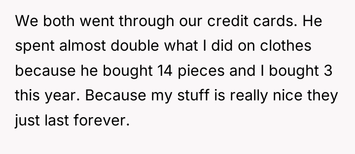 We both went through our credit cards. He spent almost...