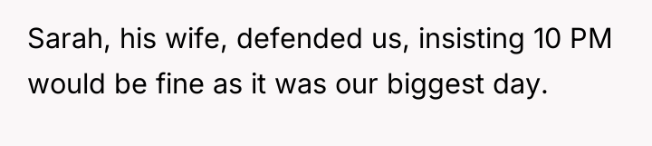 Sarah, his wife, defended us, insisting 10 PM would be...