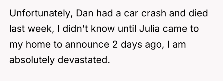 Unfortunately, Dan had a car crash and died last week,...