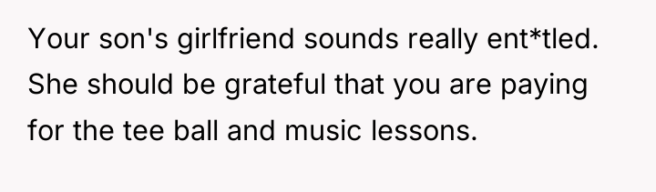 Your son's girlfriend sounds really ent*tled. She should be grateful...