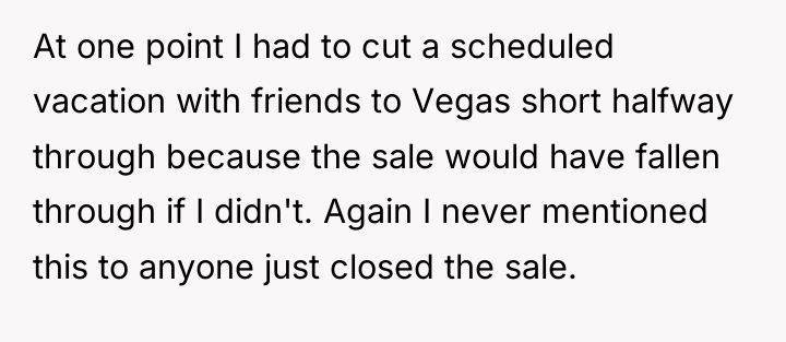 At one point I had to cut a scheduled vacation...
