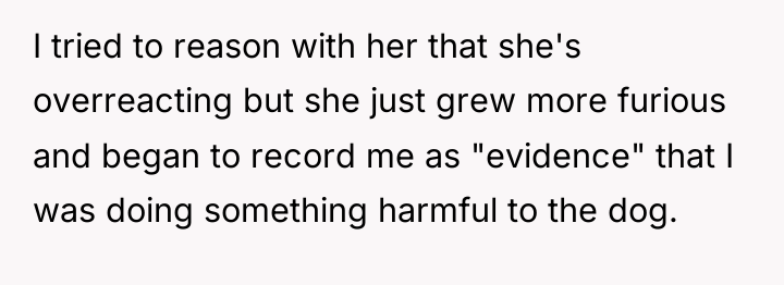 I tried to reason with her that she's overreacting but...