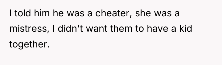 I told him he was a cheater, she was a...