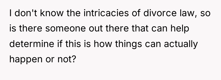 I don't know the intricacies of divorce law, so is...