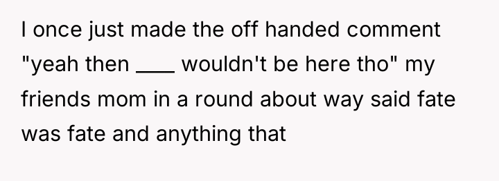 I once just made the off handed comment "yeah then...