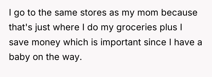 I go to the same stores as my mom because...