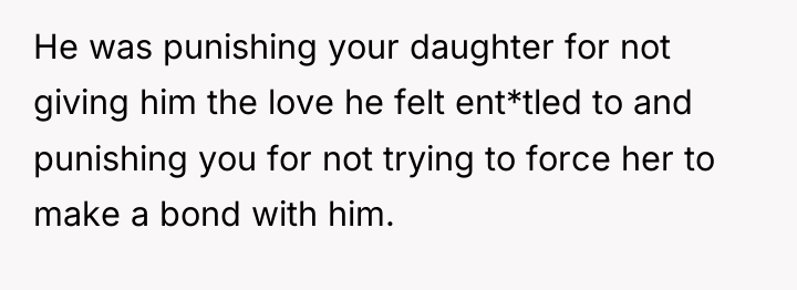 He was punishing your daughter for not giving him the...