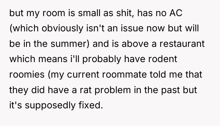 but my room is small as shit, has no AC...