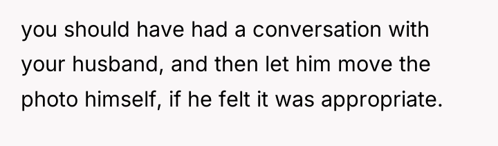 you should have had a conversation with your husband, and...