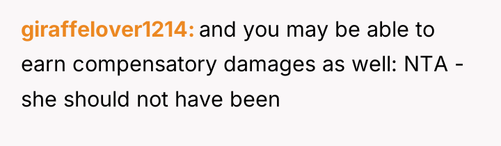 giraffelover1214 and you may be able to earn compensatory damages...