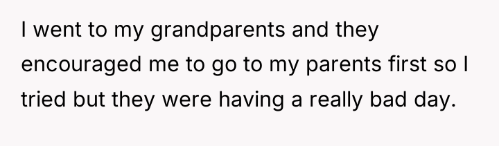I went to my grandparents and they encouraged me to...