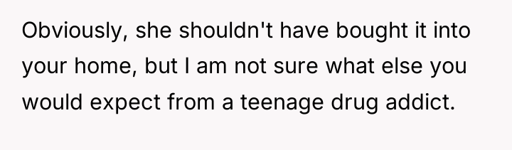 Obviously, she shouldn't have bought it into your home, but...