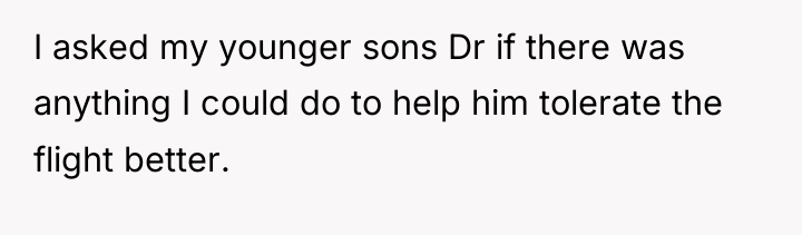 I asked my younger sons Dr if there was anything...