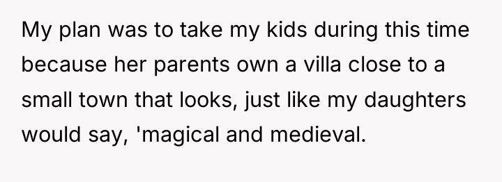 My plan was to take my kids during this time...