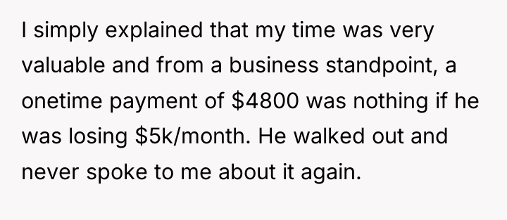 I simply explained that my time was very valuable and...