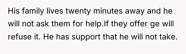 His family lives twenty minutes away and he will not...