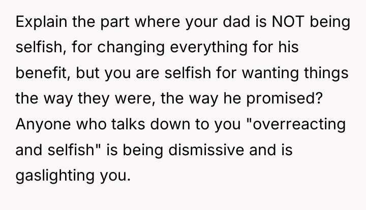 Explain the part where your dad is NOT being selfish,...