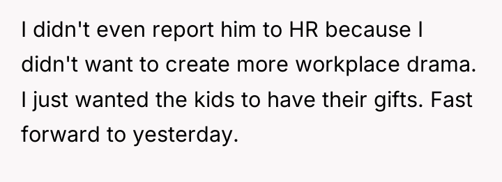 I didn't even report him to HR because I didn't...
